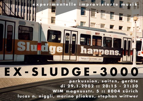 EX_SLUDGE_3000 (Stephan Wittwer, Marino Pliakas, Lucas Niggli, WIM Zürich